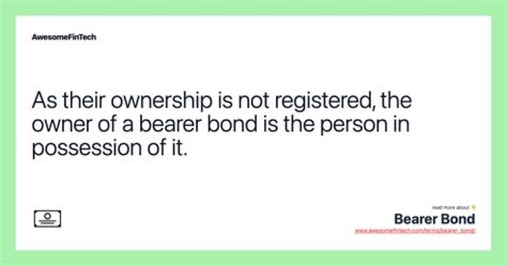 Who is the owner of a bearer bond?